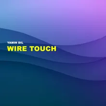 Wire Touch